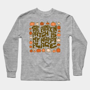 Pumpkin Patch is My Happy Place Long Sleeve T-Shirt